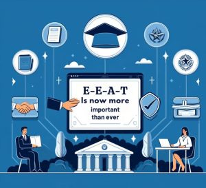 SEO: Why E-E-A-T is now more important Than Ever